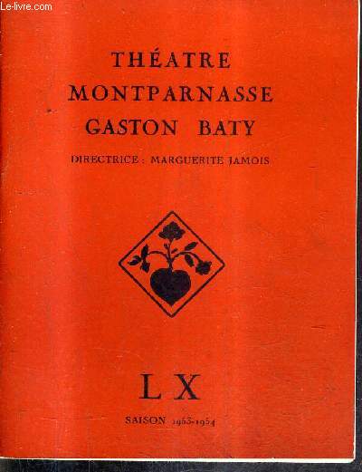 THEATRE MONTPARNASSE GASTON BATY- L'ALOUETTE - LX SAISON 1953-1954.