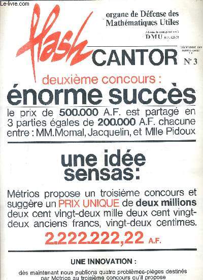 FLASH CANTOR N3 DECEMBRE 1969 - un style nouveau l'introduction de l'humour en mathmatiques - fantaisie sur un thme srieux mtrios et le brain storming - la bible cantorienne - les quatre problmes du troisieme concours - les bonnes feuilles ETC.