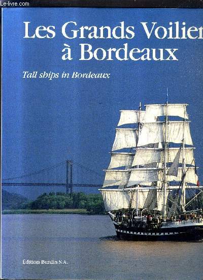 LES GRANDS VOILIERS A BORDEAUX - TALL SHIPS IN BORDEAUX.