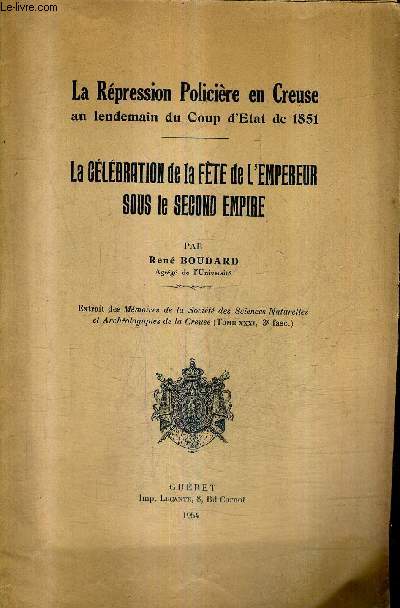 LA CELEBRATION DE LA FETE DE L'EMPEREUR SOUS LE SECOND EMPIRE - LA REPRESSION POLICIERE EN CREUSE AU LENDEMAIN DU COUP D'ETAT DE 1851.