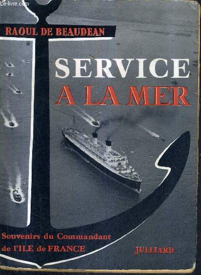 SERVICE A LA MER - SOUVENIRS DU COMMANDANT DE L'ILE DE FRANCE.