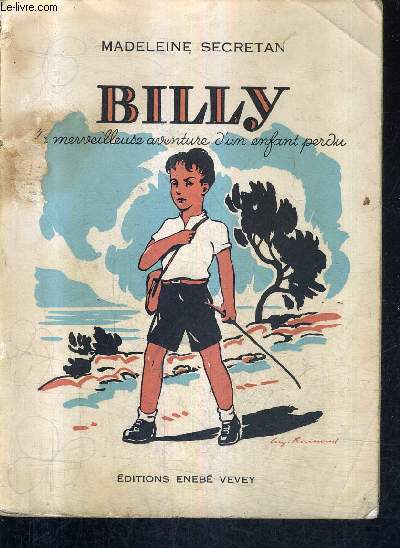 BILLY LA MERVEILLEUSE AVENTURE D'UN ENFANT PERDU.