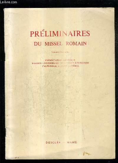 PRELIMINAIRES DU MISSEL ROMAIN (FASCICULE HORS SERIE) - PRESENTATION GENERALE NORMES UNIVERSELLES DE L'ANNEE LITURGIQUE CALENDRIER ROMAIN GENERAL.