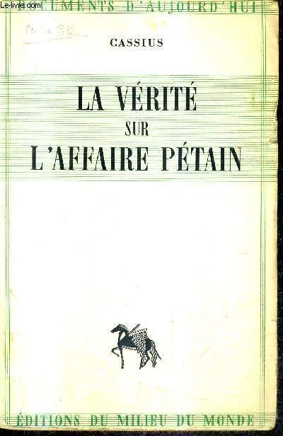 LA VERITE SUR L'AFFAIRE PETAIN / COLLECTION DOCUMENTS D'AUJOURD'HUI.