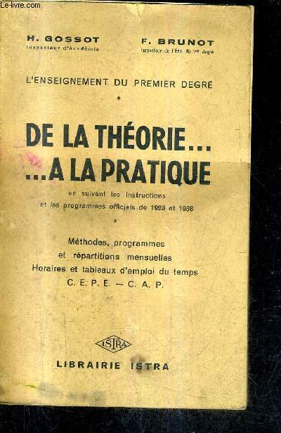 L'ENSEIGNEMENT DU PREMIER DEGRE - DE LA THEORIE A LA PRATIQUE EN SUIVANT LES INSTRUCTIONS ET LES PROGRAMMES OFFICIELS DE 1923 ET 1938.