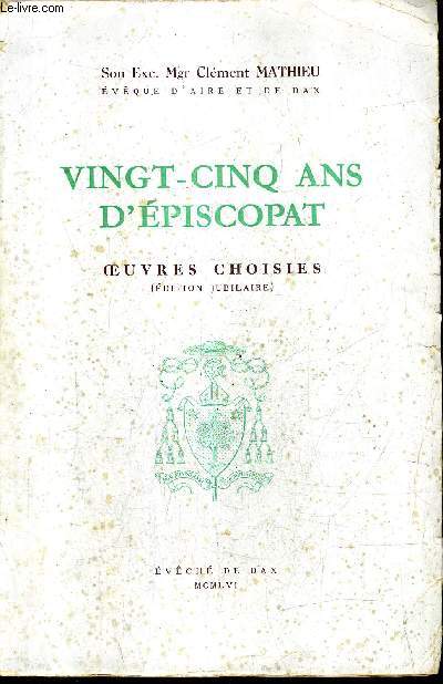 VINGT CINQ ANS D'EPISCOPAT - OEUVRES CHOISIES.