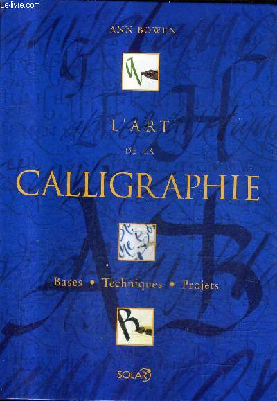 L'ART DE LA CALLIGRAPHIE - BASES TECHNIQUES - PROJETS - COFFRET COMPLET.