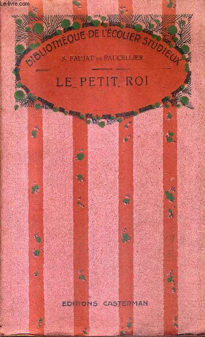 LE PETIT ROI / BIBLIOTHEQUE DE L'ECOLIER STUDIEUX.