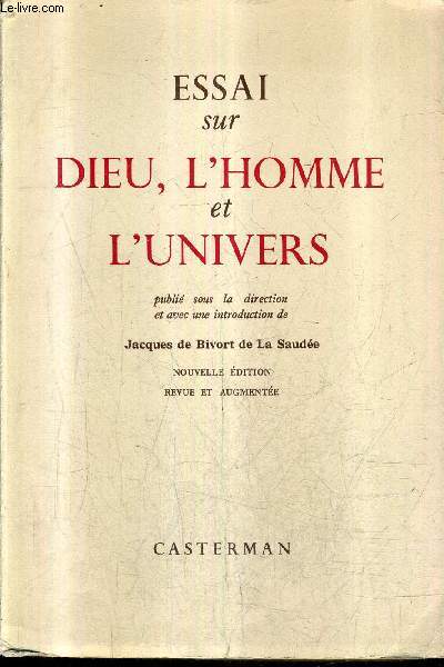 ESSAI SUR DIEU L'HOMME ET L'UNIVERS / NOUVELLE EDITION REVUE ET AUGMENTEE.