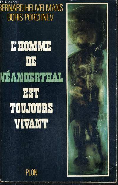 L'HOMME DE NEANDERTHAL EST TOUJOURS VIVANT.