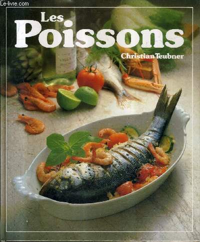 LES POISSONS - 120 RECETTES ILLUSTREES POUR TOUTES LES OCCASIONS.