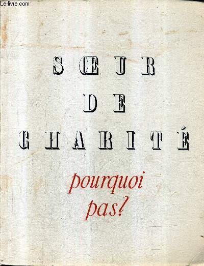 SOEUR DE CHARITE - POURQUOI PAS ?.