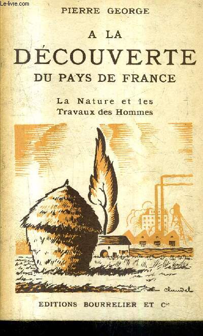 A LA DECOUVERTE DU PAYS DE FRANCE - LA NATURE ET LES TRAVAUX DES HOMMES.
