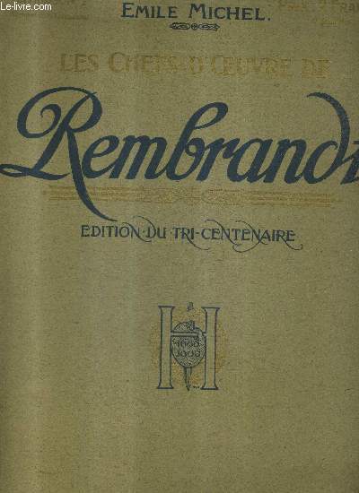 LES CHEFS D'OEUVRE DE REMBRANDT - EDITION DU TRI CENTENAIRE.