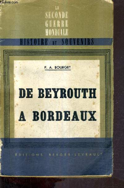 DE BEYROUTH A BORDEAUX LA GUERRE 1939-40 VUE DU P.C. WEYGAND - COLLECTION LA SECONDE GUERRE MONDIALE HISTOIRE ET SOUVENIRS.