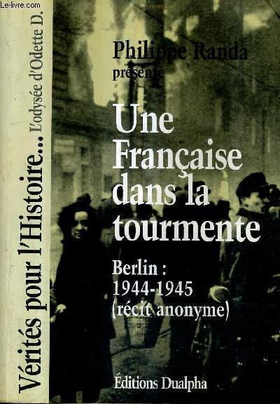 UNE FRANCAISE DANS LA TOURMENTE - BERLIN 1944-1945 RECIT ANONYME.