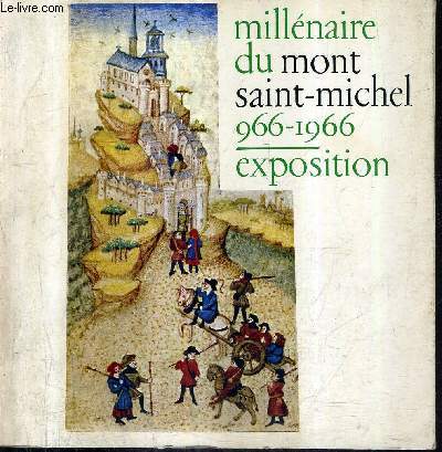 MILLENAIRE DU MONT SAINT MICHEL 966-1966 EXPOSITION - PARIS 18 MARS - 15 MAI - MONT SAINT MICHEL 28 MAI - 1 OCTOBRE.