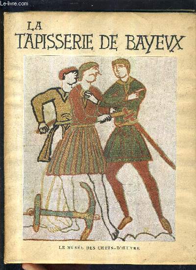 LA TAPISSERIE DE BAYEUX.