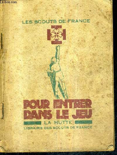 POUR ENTRER DANS LE JEU EPREUVES DU SCOUT ASPIRANT - COLLECTION LES SCOUTS DE FRANCE - 3E EDITION.