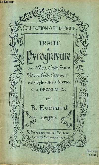 TRAITE DE PYROGRAVURE SUR BOIS CUIR IVOIRE VELOURS TOILE CARTON ETC SES APPLICATIONS DIVERSES A LA DECORATION / COLLECTION ARTISTIQUE .