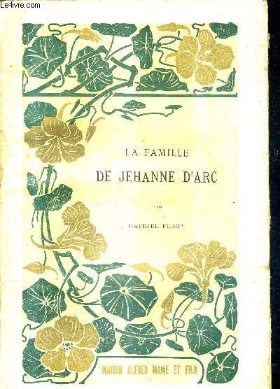 LA FAMILLE DE JEHANNE D'ARC - LES AVENTURES DE JEHAN DARC -1464-1465 - RECIT HISTORIQUE.