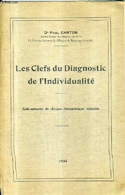 LES CLEFS DU DIAGNOSTIC DE L'INDIVIDUALITE - AIDE MEMOIRE DE CLINIQUE THERAPEUTIQUE NATURISTE.