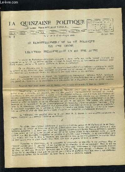 LA QUINZAINE POLITIQUE N2 15 JUIN 1965 - LE RENOUVELLEMENT DE LA VIE POLITIQUE EST UNE CHOSE L'ELECTION PRESIDENTIELLE EN EST UN AUTRE.