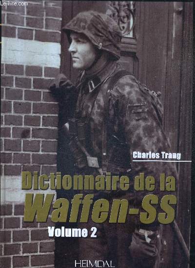 DICTIONNAIRE DE LA WAFFEN-SS - TOME 2.