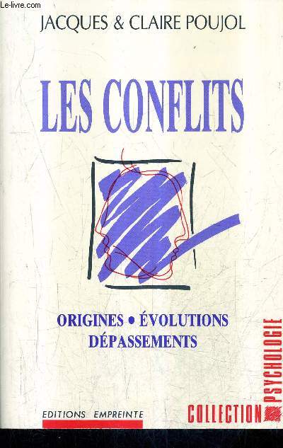 LES CONFLITS - ORIGINES EVOLUTIONS DEPASSEMENTS / COLLECTION PSYCHOLOGIE.