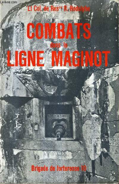 COMBATS DANS LA LIGNE MAGINOT - BRIGADE DE FORTERESSE 10 .