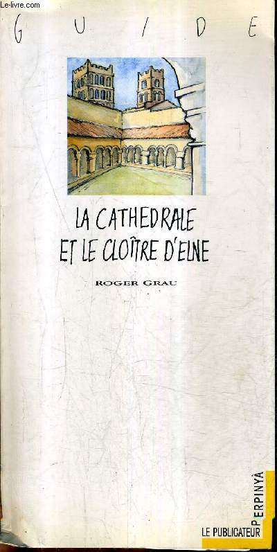 LA CATHEDRALE ET LE CLOITRE D'EUNE - GUIDE.