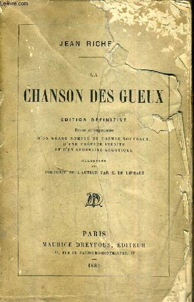 LA CHANSON DES GUEUX - EDITION DEFINITIVE REVUE ET AUGMENTEE D'UN GRAND NOMBRE DE POEMES NOUVEAUX D'UNE PREFACE INEDITE ET D'UN GLOSSAIRE ARGOTIQUE.