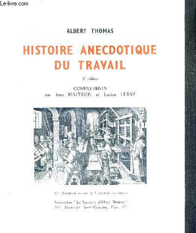 HISTOIRE ANECDOTIQUE DU TRAVAIL - 3E EDITION.