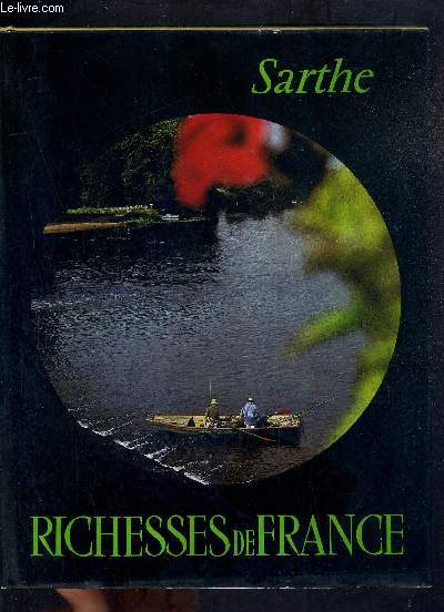 LA SARTHE / COLLECTION RICHESSES DE FRANCE.