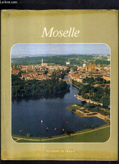 MOSELLE / COLLECTION RICHESSES DE FRANCE.