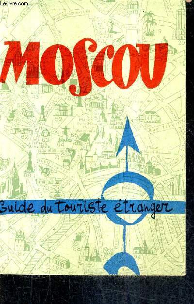 MOSCOU GUIDE DU TOURISTE ETRANGER / 2E EDITION.