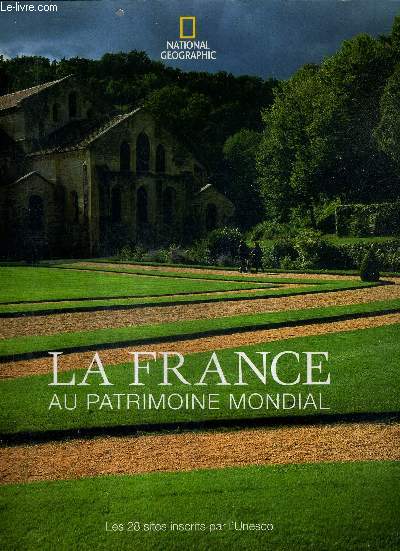 LA FRANCE AU PATRIMOINE MONDIAL - LES 28 SITES INSCRITS PAR L'UNESCO.
