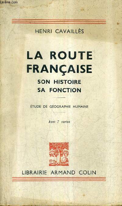 LA ROUTE FRANCAISE SON HISTOIRE SA FONCTION - ETUDE DE GEOGRAPHIE HUMAINE.