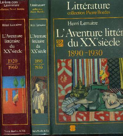L'AVENTURE LITTERAIRE DU XXE SIECLE - EN DEUX TOMES - PREMIERE EPOQUE : 1890-1930 - DEUXIEME EPOQUE 1920-1960 / COLLECTION LITTERATURE.