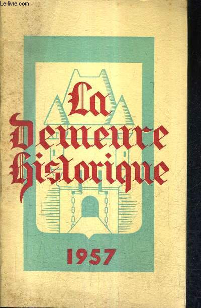 GUIDE DES CHATEAUX DE FRANCE OUVERT AU PUBLIC PARMI CEUC AFFILIES A LA DEMEURE HISTORIQUE.