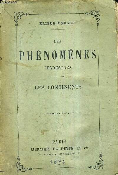 LES PHENOMENES TERRESTRES - LES CONTINENTS / 2E EDITION.