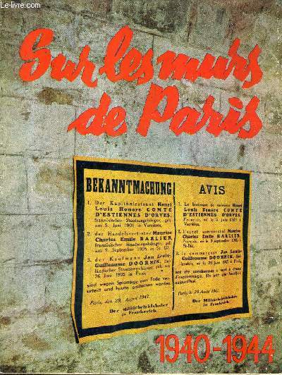 SUR LES MURS DE PARIS 1940-1944 / COLLECTION BIBLIOTHEQUE DES GUIDES BLEUS.