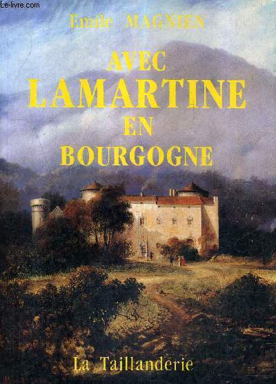 AVEC LAMARTINE EN BOURGOGNE.