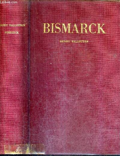 BISMARCK / COLLECTION LES GRANDES ETUDES HISTORIQUES.