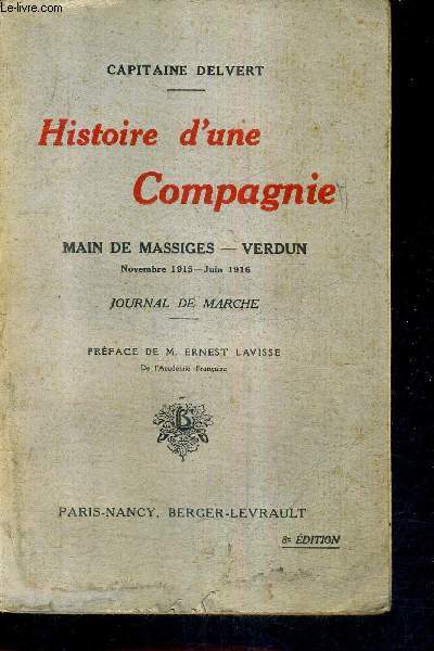 HISTOIRE D'UNE COMPAGNIE MAIN DE MASSIGES - VERDUN NOVEMBRE 1915 - JUIN 1916 - JOURNAL DE MARCHE / 8E EDITION.