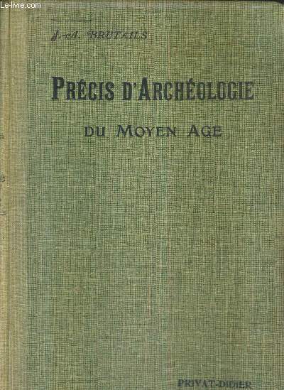 PRECIS D'ARCHEOLOGIE DU MOYEN AGE - 3E EDITION REVUE ET AUGMENTEE.