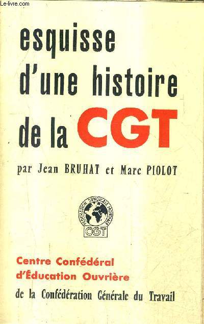 ESQUISSE D'UNE HISTOIRE DE LA C.G.T. / CENTRE CONFEDRAL D'EDUCATION OUVRIERE.