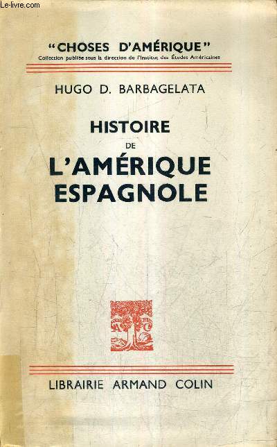 HISTOIRE DE L'AMERIQUE ESPAGNOLE / COLLECTION CHOSES D'AMERIQUE / 2E EDITION MISE A JOUR.