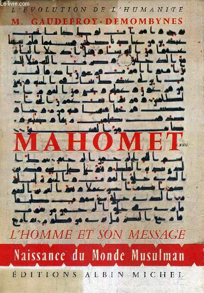 MAHOMET - L'HOMME ET SON MESSAGE NAISSANCE DU MONDE MUSULMAN / COLLECTION L'EVOLUTION DE L'HUMANITE.