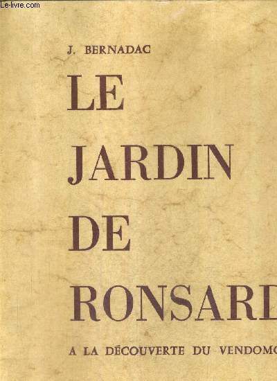 LE JARDIN DE RONSARD A LA DECOUVERTE DU VENDOMOIS.
